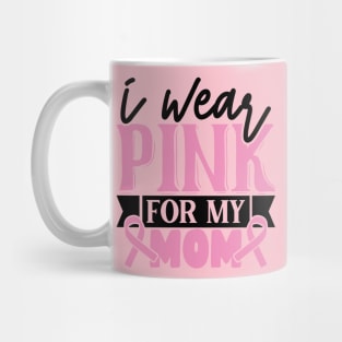 i wear pink for my mom Mug